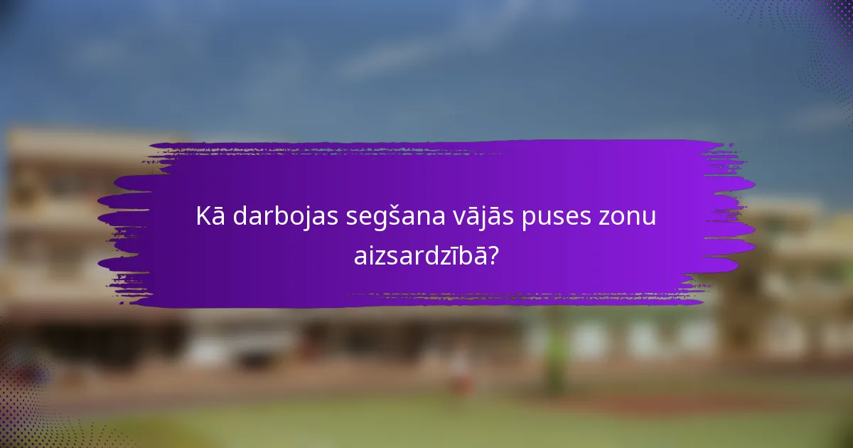 Kā darbojas segšana vājās puses zonu aizsardzībā?
