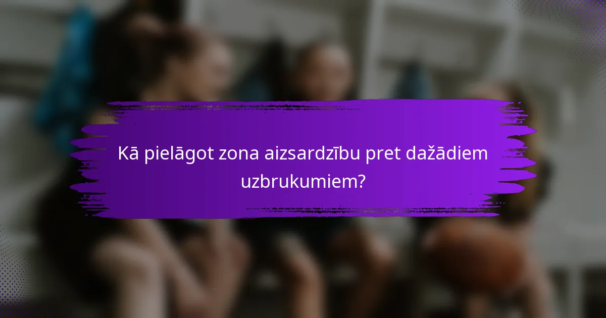 Kā pielāgot zona aizsardzību pret dažādiem uzbrukumiem?