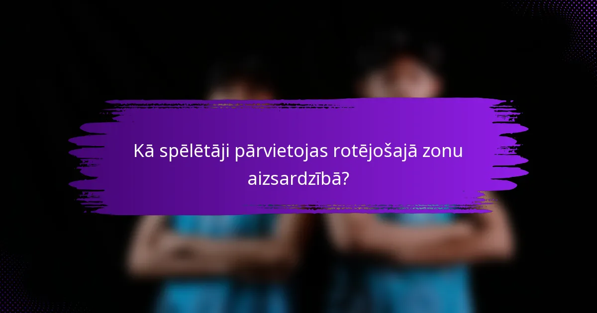 Kā spēlētāji pārvietojas rotējošajā zonu aizsardzībā?