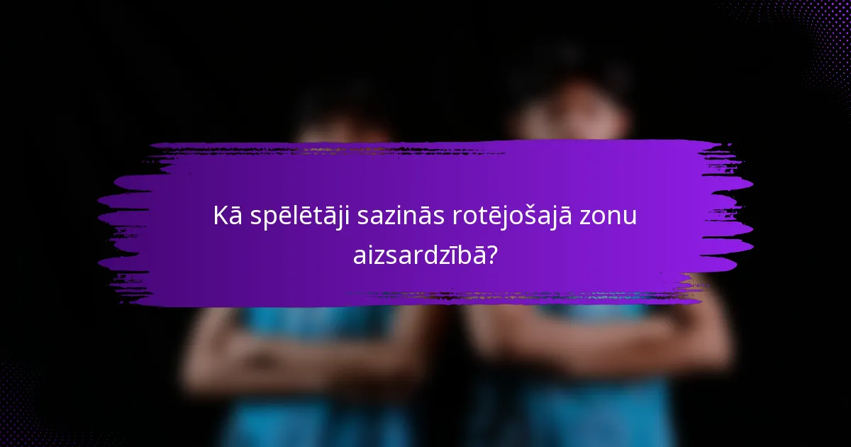 Kā spēlētāji sazinās rotējošajā zonu aizsardzībā?