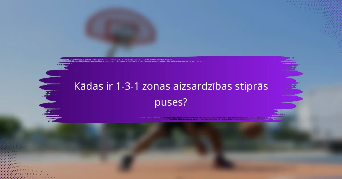 Kādas ir 1-3-1 zonas aizsardzības stiprās puses?