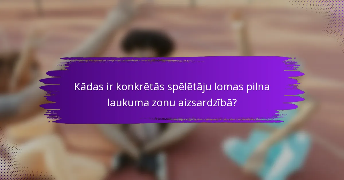 Kādas ir konkrētās spēlētāju lomas pilna laukuma zonu aizsardzībā?