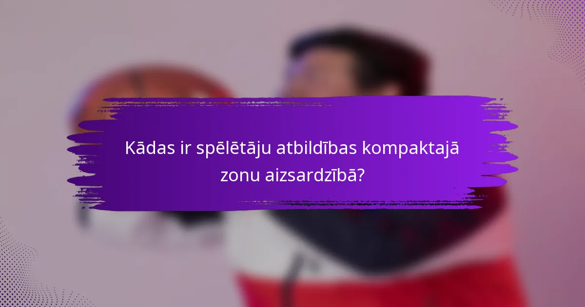 Kādas ir spēlētāju atbildības kompaktajā zonu aizsardzībā?